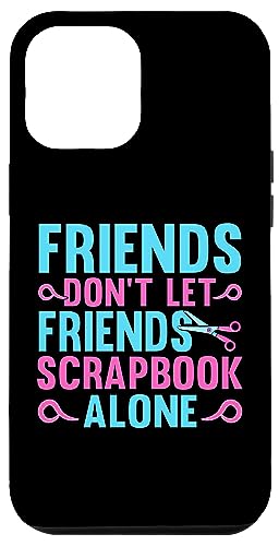 Hülle für iPhone 14 Plus Friends Dont Let Friends Scrapbook Alone Scrapbook Fotoalbum von Scrapbook Einklebebuch Sammelalbum Fotoalbum Album