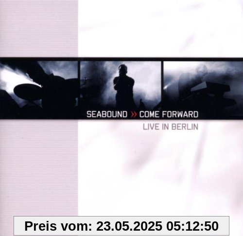 Come Forward-Live in Berlin Come Forward-Live in Berlin von Seabound