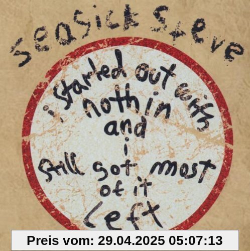 I Started Out With Nothin And Still Got Most Of It Left von Seasick Steve