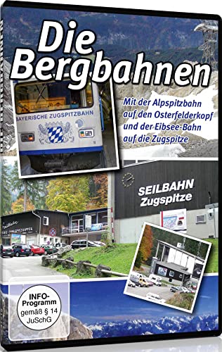 Die Bergbahnen - Mit der Alpspitzbahn auf den Osterfelderkopf und der Eibsee-Bahn auf die Zugspitze von Sedna Medien & Distribution GmbH