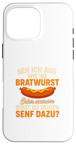 Seh Ich Aus Wie Eine Bratwurst Lustiger Grill Spruch Hülle für iPhone 16 Pro Max von Seh Ich Aus Wie Eine Bratwurst Grill Spruch