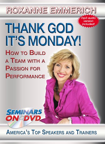 Thank God It's Monday - How to Build a Team with a Passion for Performance - Team Building and Leadership DVD Training Video featuring Roxanne Emmerich Thank God It's Monday - How to Build a Team with a Passion for Performance - Team Building and Leadership DVD Training Video featuring Roxanne Emmerich von Seminars on DVD