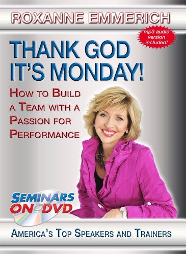 Thank God It's Monday - How to Build a Team with a Passion for Performance - Team Building and Leadership DVD Training Video featuring Roxanne Emmerich von Seminars on DVD