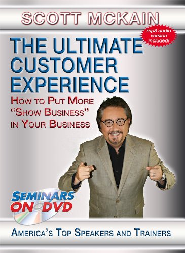 The Ultimate Customer Experience: How to Put More 'Show Business' in Your Business - Motivational Customer Service DVD Training Video featuring Scott McKain The Ultimate Customer Experience: How to Put More 'Show Business' in Your Business - Motivational Customer Service DVD Training Video featuring Scott McKain von Seminars on DVD