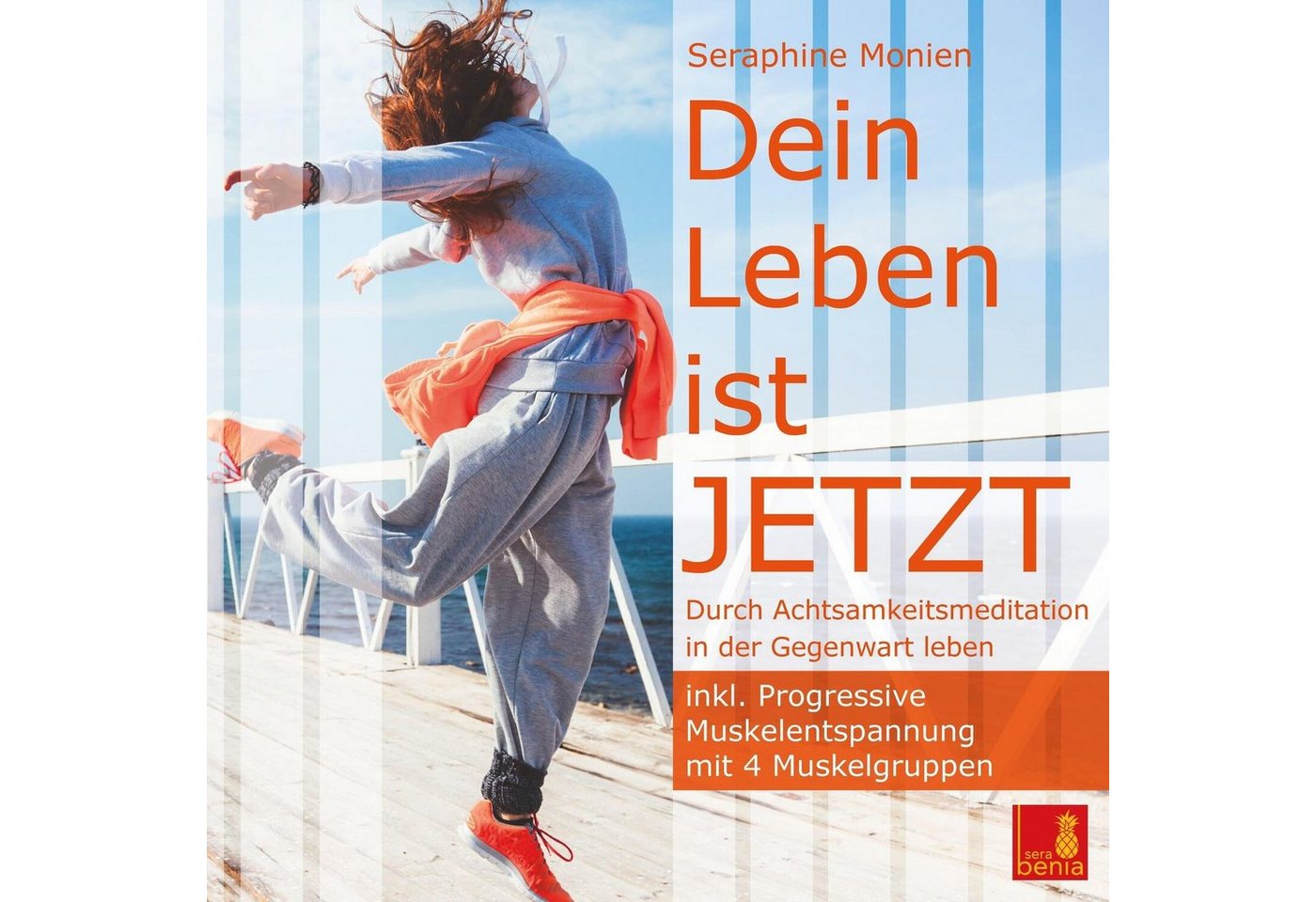 Sera Hörspiel Dein Leben ist Jetzt {Durch Achtsamkeitsmeditation in der Gegenwart... von Sera