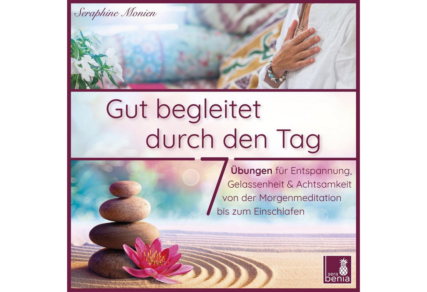 Sera Hörspiel Gut begleitet durch den Tag, 7 kurze Meditationen (Morgen... von Sera