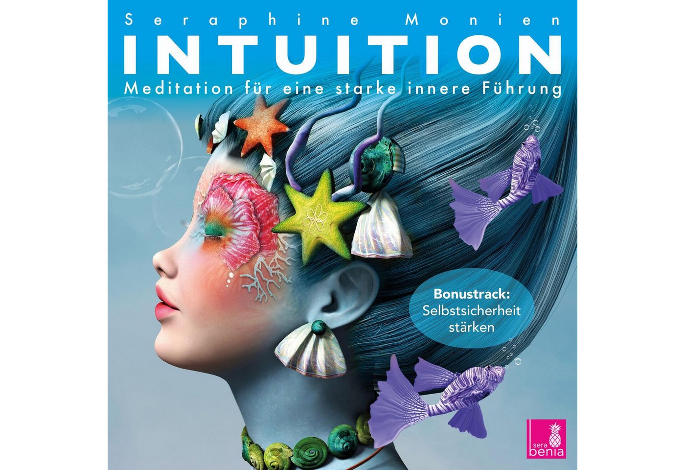 Sera Hörspiel Intuition {Meditationen für eine starke innere Führung} - Intuition... von Sera