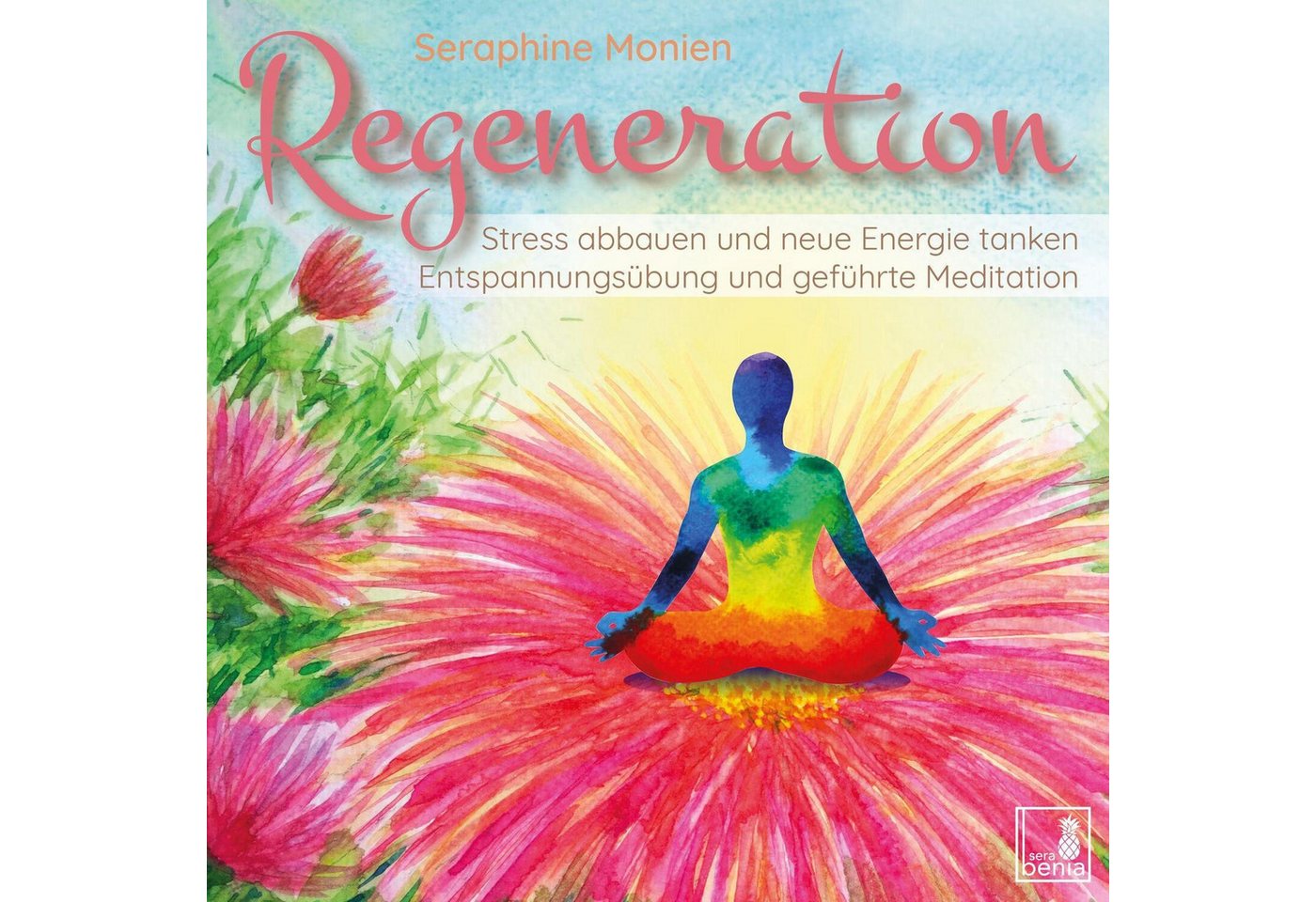 Sera Hörspiel Regeneration {Stress abbauen, neue Energie tanken, innere Ruhe... von Sera