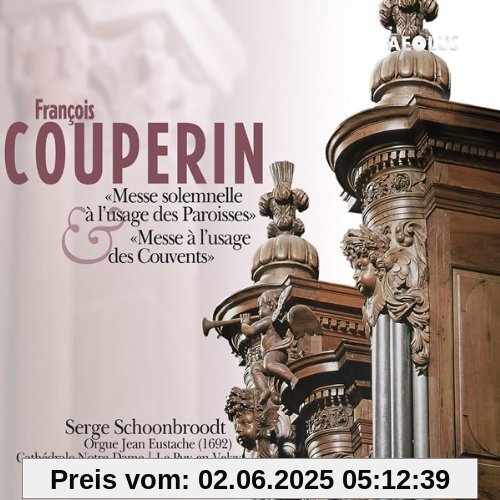 Couperin: Messe solemnelle à l'usage des Paroisses / Messe à l'usage des Couvents Couperin: Messe solemnelle à l'usage des Paroisses / Messe à l'usage des Couvents von Serge Schoonbroodt