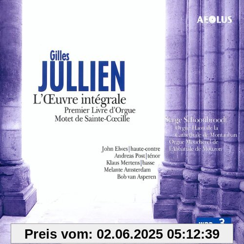Gilles Jullien: Das Orgelwerk Gilles Jullien: Das Orgelwerk von Serge Schoonbroodt