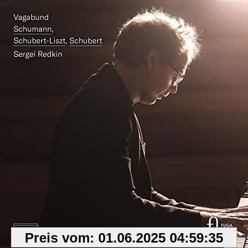 Vagabund - Werke für Klavier solo von Liszt, Schubert & Schumann Vagabund - Werke für Klavier solo von Liszt, Schubert & Schumann von Sergei Redkin