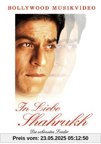 In Liebe Shahrukh: Die schönsten Lieder aus den Filmen mit Shahrukh Khan In Liebe Shahrukh: Die schönsten Lieder aus den Filmen mit Shahrukh Khan von Khan, Shah Rukh