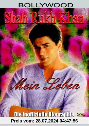 Shahrukh Khan - Mein Leben: Die inoffizielle Biografie von Shah Rukh Khan