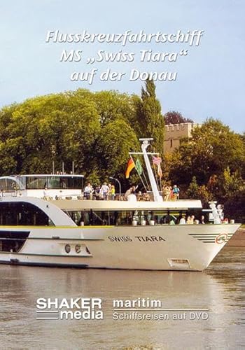 maritim - Schiffsreisen auf DVD (6): Flusskreuzfahrtschiff MS "Swiss Tiara" auf der Donau von Shaker Media