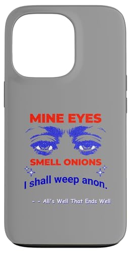 Meine Augen riechen nach Zwiebeln, weinen, Anon, alles gut, Ende, Shakespeare Hülle für iPhone 13 Pro Meine Augen riechen nach Zwiebeln, weinen, Anon, alles gut, Ende, Shakespeare Hülle für iPhone 13 Pro von Shakespearean Quotes Apparel