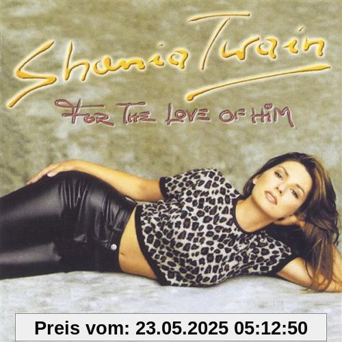 For the Love of Him For the Love of Him von Shania Twain