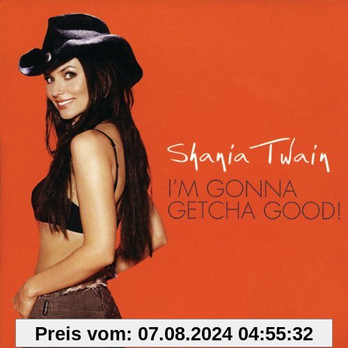 I'M Gonna Getcha Good von Shania Twain