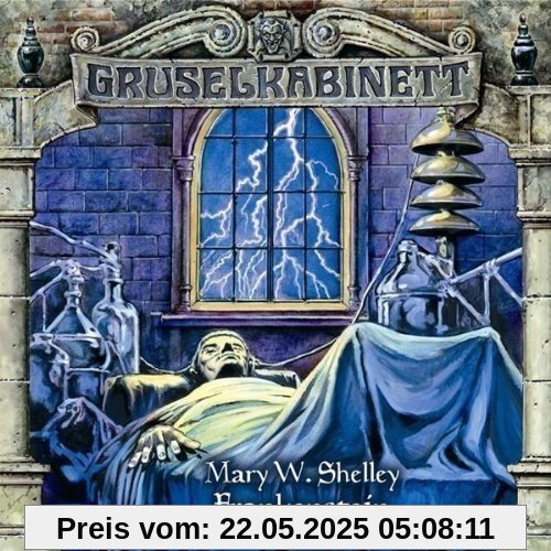 Gruselkabinett, Folge 12: Frankenstein, Teil 1 von 2 von Shelley, Mary W.