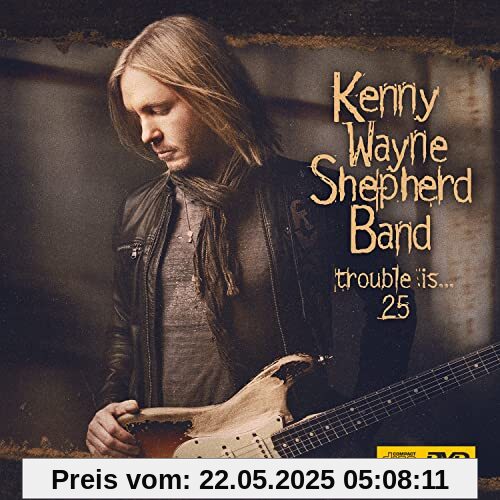 Trouble Is...25 (CD+Dvd) von Shepherd, Kenny Wayne