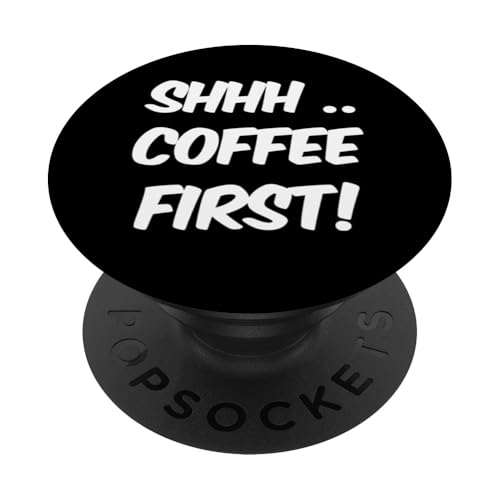 Lustige Kaffee-Zitate But Coffee First Zitat Shhh Coffee First PopSockets Klebender PopGrip Lustige Kaffee-Zitate But Coffee First Zitat Shhh Coffee First PopSockets Klebender PopGrip von Shhh Coffee First Shirt But First Coffee Shirt
