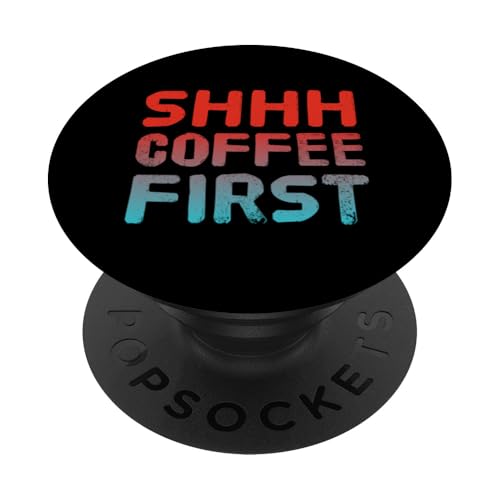 Lustige Kaffee-Zitate But Coffee First Zitat Shhh Coffee First PopSockets Klebender PopGrip Lustige Kaffee-Zitate But Coffee First Zitat Shhh Coffee First PopSockets Klebender PopGrip von Shhh Coffee First Shirt But First Coffee Shirt