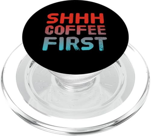 Lustige Kaffee-Zitate But Coffee First Zitat Shhh Coffee First PopSockets PopGrip für MagSafe Lustige Kaffee-Zitate But Coffee First Zitat Shhh Coffee First PopSockets PopGrip für MagSafe von Shhh Coffee First Shirt But First Coffee Shirt