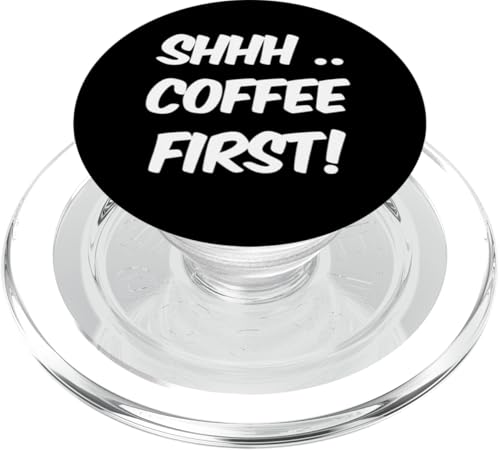 Lustige Kaffee-Zitate But Coffee First Zitat Shhh Coffee First PopSockets PopGrip für MagSafe Lustige Kaffee-Zitate But Coffee First Zitat Shhh Coffee First PopSockets PopGrip für MagSafe von Shhh Coffee First Shirt But First Coffee Shirt