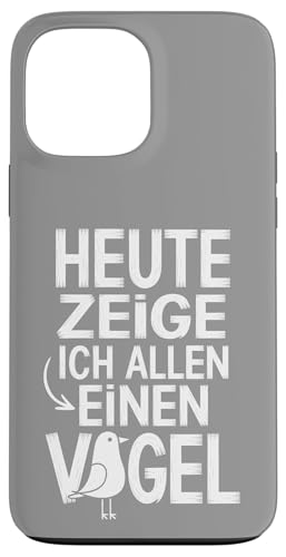 Heute zeige ich allen einen Vogel Spruch Humor Hülle für iPhone 13 Pro Max Heute zeige ich allen einen Vogel Spruch Humor Hülle für iPhone 13 Pro Max von Shirts mit lustigen Sprüchen by PeeKay