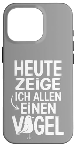 Heute zeige ich allen einen Vogel Spruch Humor Hülle für iPhone 16 Pro Heute zeige ich allen einen Vogel Spruch Humor Hülle für iPhone 16 Pro von Shirts mit lustigen Sprüchen by PeeKay