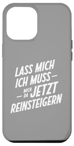 Lass mich ich muss mich reinsteigern – Sarkasmus Hülle für iPhone 12 Pro Max von Shirts mit lustigen Sprüchen by PeeKay