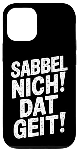 Sabbel Nich Dat Geit – Lustiger Plattdeutsch Spruch Hülle für iPhone 12/12 Pro Sabbel Nich Dat Geit – Lustiger Plattdeutsch Spruch Hülle für iPhone 12/12 Pro von Shirts mit lustigen Sprüchen by PeeKay