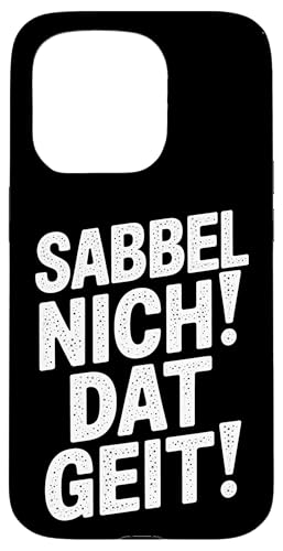 Sabbel Nich Dat Geit – Lustiger Plattdeutsch Spruch Hülle für iPhone 15 Pro Sabbel Nich Dat Geit – Lustiger Plattdeutsch Spruch Hülle für iPhone 15 Pro von Shirts mit lustigen Sprüchen by PeeKay