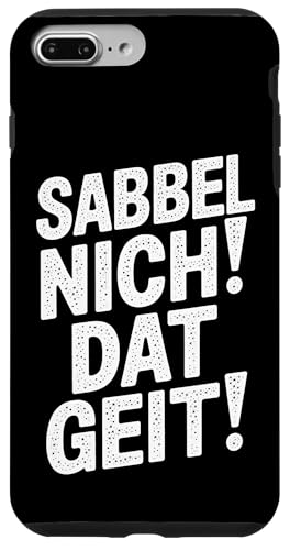 Sabbel Nich Dat Geit – Lustiger Plattdeutsch Spruch Hülle für iPhone 7 Plus/8 Plus Sabbel Nich Dat Geit – Lustiger Plattdeutsch Spruch Hülle für iPhone 7 Plus/8 Plus von Shirts mit lustigen Sprüchen by PeeKay