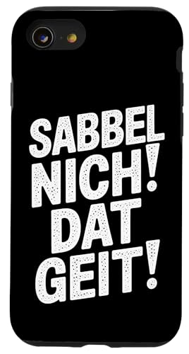 Sabbel Nich Dat Geit – Lustiger Plattdeutsch Spruch Hülle für iPhone SE (2020) / 7 / 8 von Shirts mit lustigen Sprüchen by PeeKay