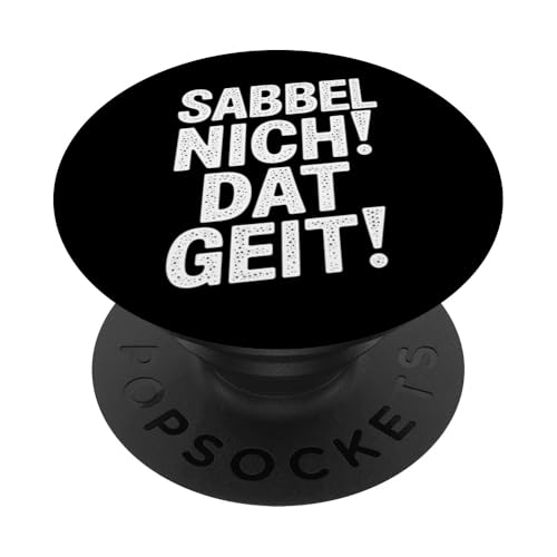 Sabbel Nich Dat Geit – Lustiger Plattdeutsch Spruch PopSockets Klebender PopGrip Sabbel Nich Dat Geit – Lustiger Plattdeutsch Spruch PopSockets Klebender PopGrip von Shirts mit lustigen Sprüchen by PeeKay
