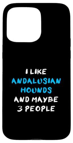 I Like Andalusian Hounds And Maybe 3 People Podenco Andaluz Hülle für iPhone 15 Pro Max von Shirts & Geschenke für Hundebesitzer, Hundehalter