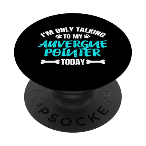 I'm Only Talking To My Auvergne Pointer Braque d'Auvergne PopSockets Klebender PopGrip von Shirts & Geschenke für Hundebesitzer, Hundehalter