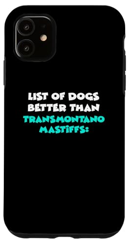 List Of Dogs Better Than Transmontano Mastiffs Hülle für iPhone 11 von Shirts & Geschenke für Hundebesitzer, Hundehalter