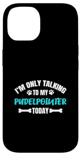 Pudel-Pointer I'm Only Talking To My Pudelpointer Today Hülle für iPhone 14 von Shirts & Geschenke für Hundebesitzer, Hundehalter