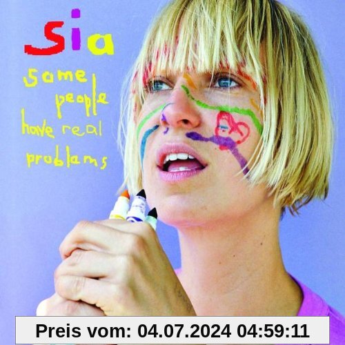 Some People Have Real Problems von Sia
