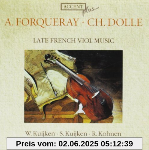 Späte Französische Gambenmusik von Forqueray und Dollé Späte Französische Gambenmusik von Forqueray und Dollé von Sigiswald Kuijken