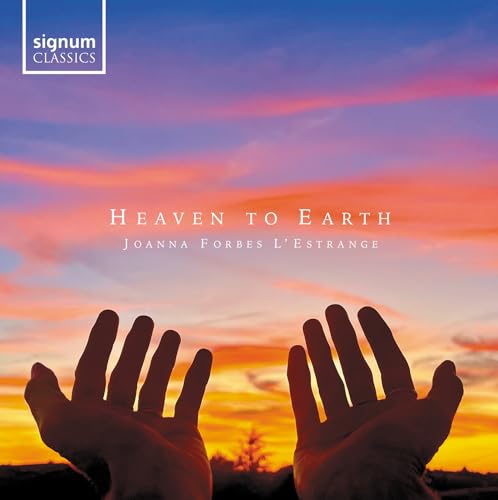 Joanna Forbes L´Estrange: Heaven to Earth - Chorwerke von Signum Cla (Note 1 Musikvertrieb)