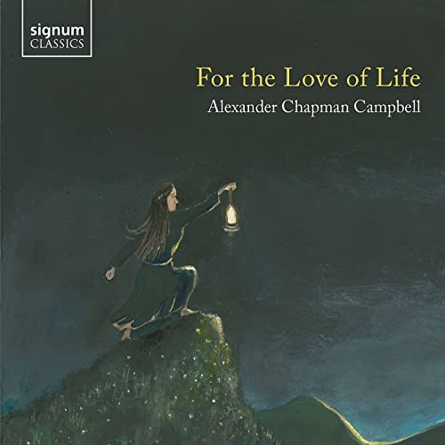 Chapman Campbell: For the Love of Life von Signum Classics (Note 1 Musikvertrieb)