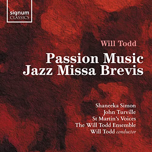 Will Todd - Passion Music; Jazz Missa Brevis von Signum Classics (Note 1 Musikvertrieb)