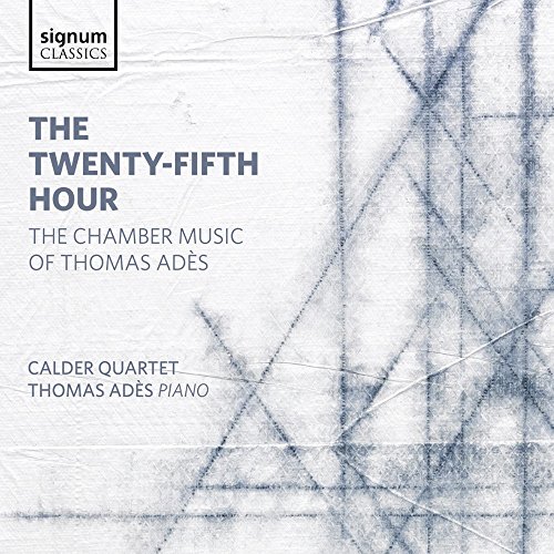 Adès: The Twenty-Fifth Hour von Signum Classics