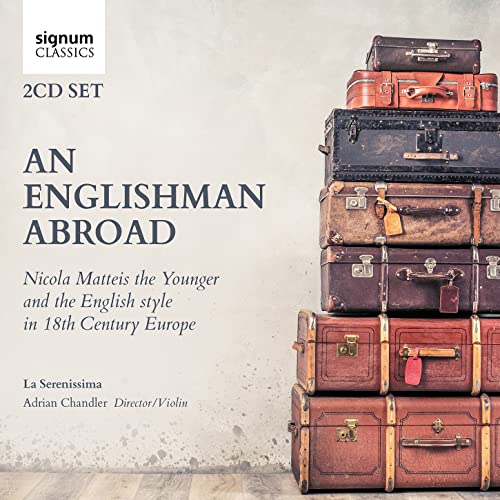 An Englishman Abroad: Nicola Matteis the Younger and the English style in 18th Century Europe von Signum Classics