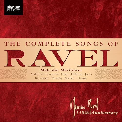 Maurice Ravel: Die Lieder Maurice Ravel: Die Lieder von Signum Classics