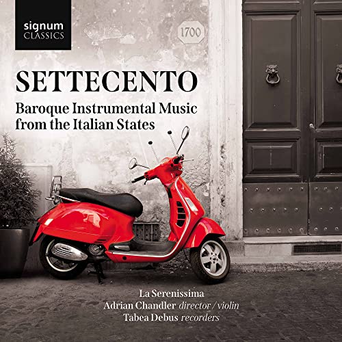 Settecento - Baroque Instrumental Music from the Italian States Settecento - Baroque Instrumental Music from the Italian States von Signum Classics
