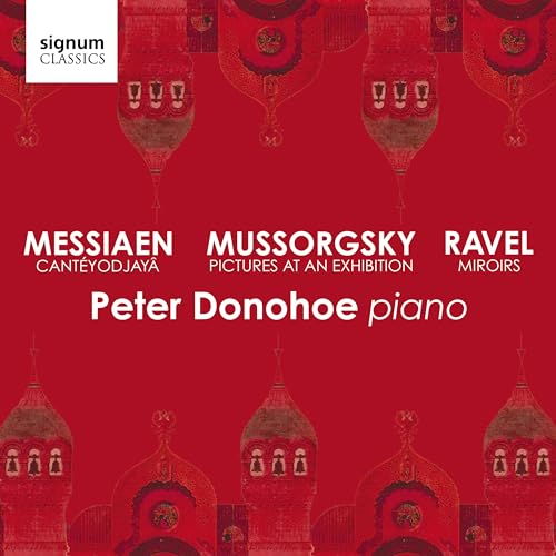 Mussorgsky/Messiaen/Ravel - Bilder einer Ausstellung; Miroirs / Cantéyodjaya von Signum Records