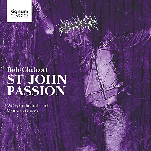 Chilcott: St John Passion von Signum classics
